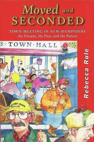 Imagen de archivo de Moved and Seconded: Town Meeting in New Hampshire, the Present, the Past and the Future a la venta por Better World Books