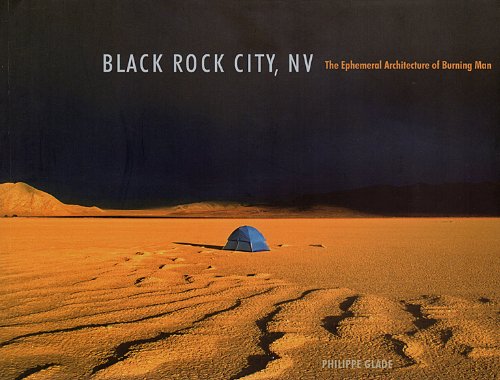 9780983742807: Black Rock City, NV: The Ephemeral Architecture of Burning Man