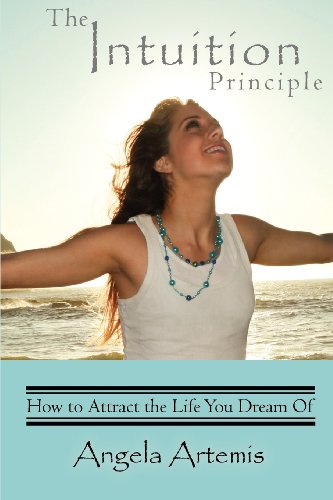 Beispielbild fr The Intuition Principle: How to Attract the Life You Dream Of zum Verkauf von Wonder Book