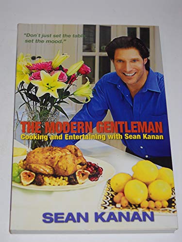 Imagen de archivo de The Modern Gentleman: Cooking and Entertaining with Sean Kanan a la venta por -OnTimeBooks-