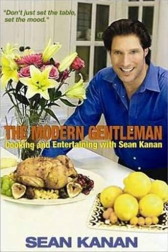 Stock image for The Modern Gentleman: Cooking and Entertaining with Sean Kanan for sale by -OnTimeBooks-