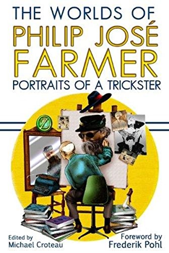 The Worlds of Philip Jose Farmer 3: Portrait of a Trickster (9780983746119) by Michael Croteau