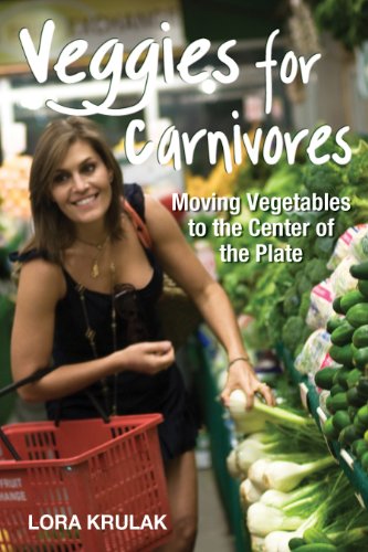 Beispielbild fr Veggies for Carnivores: Moving Vegetables to the Center of the Plate zum Verkauf von ThriftBooks-Atlanta