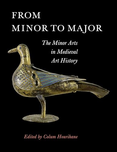 Stock image for From Minor to Major: The Minor Arts in Medieval Art History for sale by Kennys Bookshop and Art Galleries Ltd.