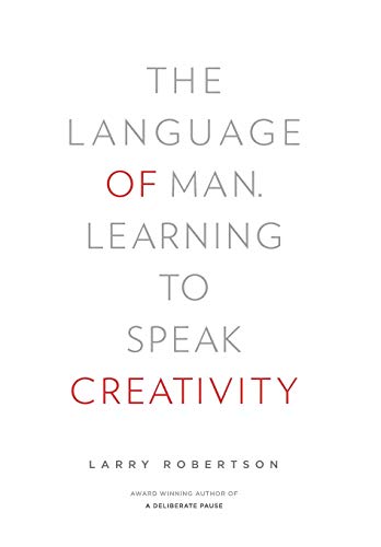 Beispielbild fr The Language of Man: Learning to Speak Creativity zum Verkauf von Red's Corner LLC