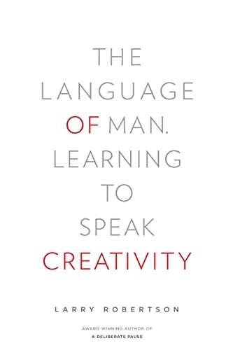 Beispielbild fr The Language of Man : Learning to Speak Creativity zum Verkauf von Better World Books