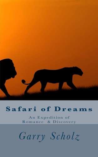 Stock image for Safari of Dreams: An Expedition of Romance & Discovery for sale by AwesomeBooks