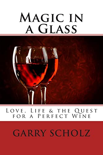 Imagen de archivo de Magic in a Glass: Love, Life & the Quest for a Perfect Wine a la venta por THE SAINT BOOKSTORE