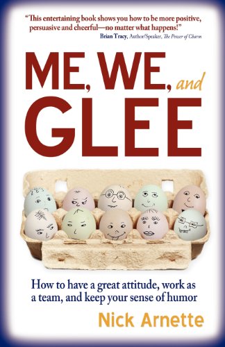 Stock image for Me, We, and Glee: how to have a great attitude, work as a team and keep your sense of humor [Paperback] Arnette, Nick for sale by RareCollectibleSignedBooks
