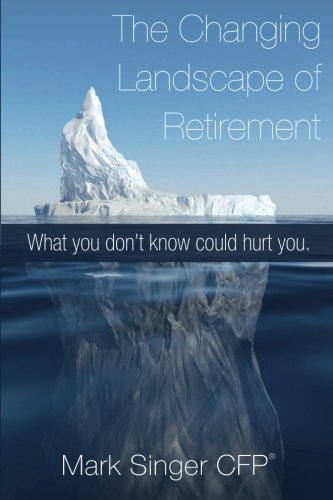 9780983762003: The Changing Landscape Of Retirement - What You Don't Know Could Hurt You