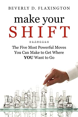 Imagen de archivo de Make Your Shift The Five Most Powerful Moves You Can Make To Get Where You Want to Go a la venta por Always Superior Books