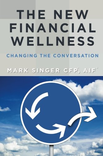 Stock image for The New Financial Wellness: Changing the Conversation for sale by Your Online Bookstore