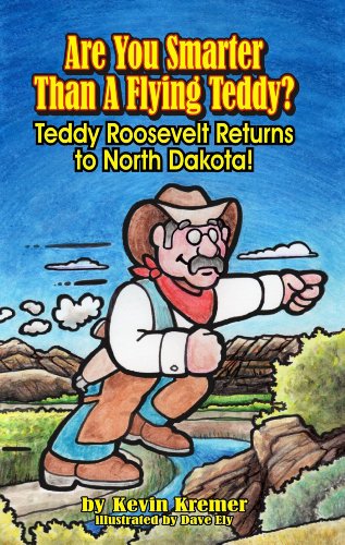 Beispielbild fr Are You Smarter Than A Flying Teddy?: Teddy Roosevelt Returns to North Dakota! zum Verkauf von Dacotah Trails.