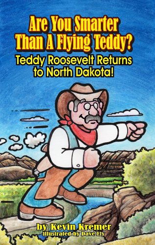 Imagen de archivo de Are You Smarter Than A Flying Teddy? Teddy Roosevelt Returns to North Dakota! a la venta por Once Upon A Time Books