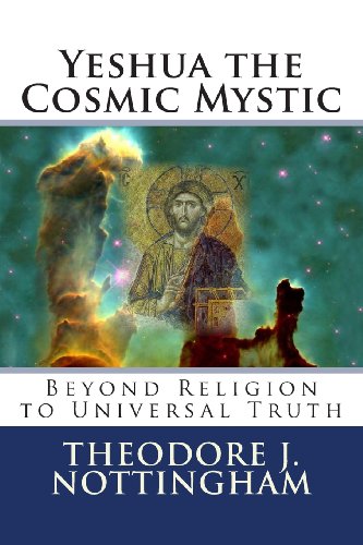 Beispielbild fr Yeshua the Cosmic Mystic: Beyond religion to Universal Truth (The Inner Meaning of the Teachings of Jesus) zum Verkauf von Goldstone Books