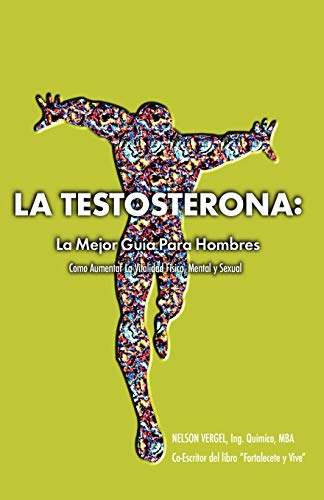 9780983773900: La Testosterona: La Mejor Guia Para Hombres (Spanish Edition)