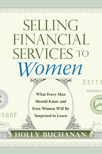 Imagen de archivo de Selling Financial Services to Women: What Men Need to Know and Even Women Will Be Surprised to Learn a la venta por Decluttr