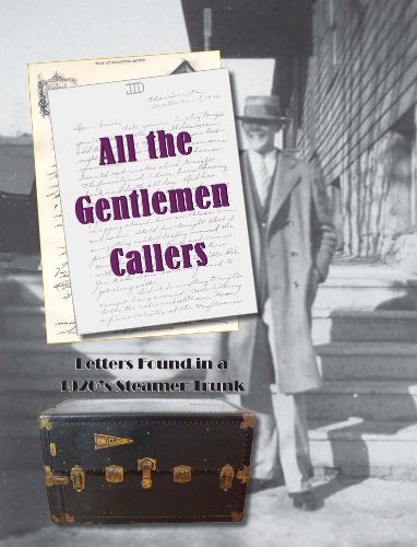 Stock image for All the Gentlemen Callers: Letters Found in a 1920's Steamer Trunk for sale by Irish Booksellers