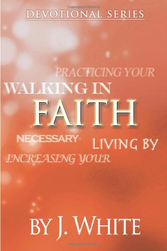 Faith: Devotional Series (9780983779742) by White, J