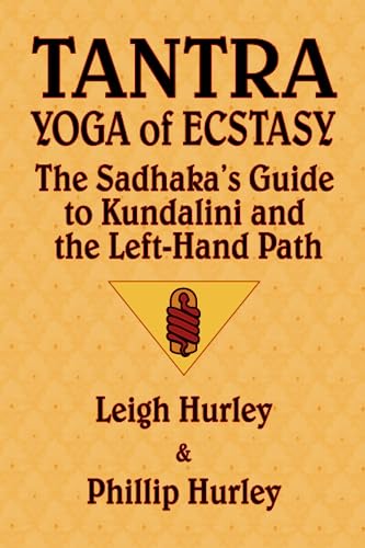 Beispielbild fr Tantra, Yoga of Ecstasy: The Sadhaka's Guide to Kundalini and the Left-Hand Path zum Verkauf von WorldofBooks