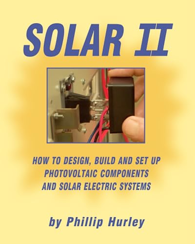 Beispielbild fr Solar II: How to Design, Build and Set Up Photovoltaic Components and Solar Electric Systems zum Verkauf von Idaho Youth Ranch Books