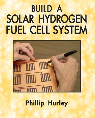 Beispielbild fr Build A Solar Hydrogen Fuel Cell System zum Verkauf von Booksavers of Virginia