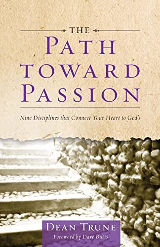 Imagen de archivo de The Path Toward Passion: Nine Spiritual Disciplines that Connect Your Heart to God's a la venta por Jenson Books Inc