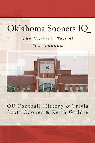 Oklahoma Sooners IQ: The Ultimate Test of True Fandom (OU Football History & Trivia) (9780983792215) by Scott Cooper; Keith Gaddie