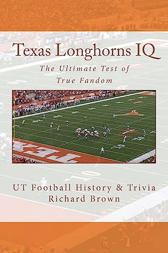 Stock image for Texas Longhorns IQ: The Ultimate Test of True Fandom (UT Football History & Trivia) for sale by HPB-Diamond