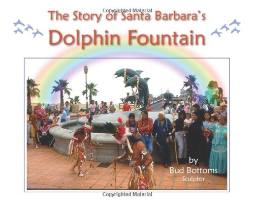 Stock image for The Story of Santa Barbaras Dolphin Fountain for sale by Hawking Books