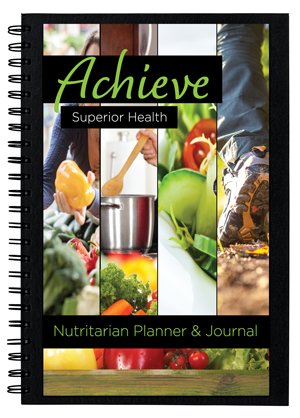 Beispielbild fr Achieve Superior Health-Nutritarian Planner and Journal zum Verkauf von Better World Books