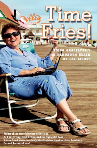 Stock image for Time Fries! Aging Gracelessly in Rehoboth Beach for sale by ThriftBooks-Atlanta