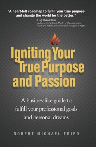 Imagen de archivo de Igniting Your True Purpose and Passion: A Businesslike Guide to Fulfill Your Professional Goals and Personal Dreams a la venta por ZBK Books