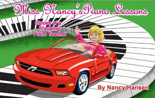 Miss Nancy's Piano Lessons, Stories of a Traveling Piano Teacher (9780983799801) by Nancy L. Hansen