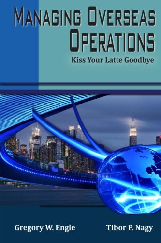 9780983802464: Managing Overseas Operations: Kiss Your Latte Goodbye