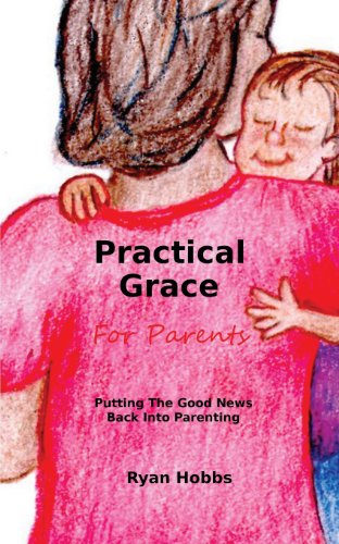 Beispielbild fr Practical Grace for Parents zum Verkauf von Wonder Book