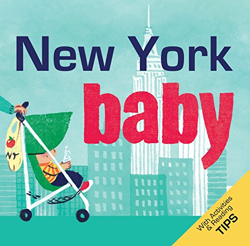 Imagen de archivo de New York Baby : A Fun and Engaging Book for Babies and Toddlers That Explores NYC, the Big Apple, with Delightful Illustrations. Incudes Activities and Reading Tips. Great Gift a la venta por Better World Books