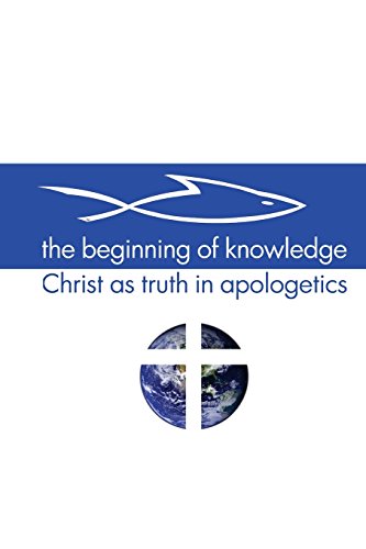 Stock image for The Beginning of Knowledge: Christ as Truth in Apologetics for sale by Lucky's Textbooks