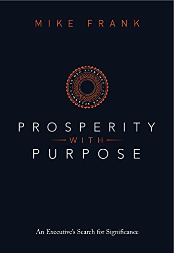 Imagen de archivo de Prosperity With Purpose: An Executive's Search For Significance a la venta por GF Books, Inc.
