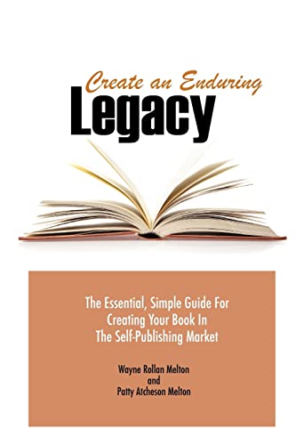 Stock image for Create an Enduring Legacy: The Essential, Simple Guide for Creating Your Book in the Self-Publishing Market for sale by Lucky's Textbooks