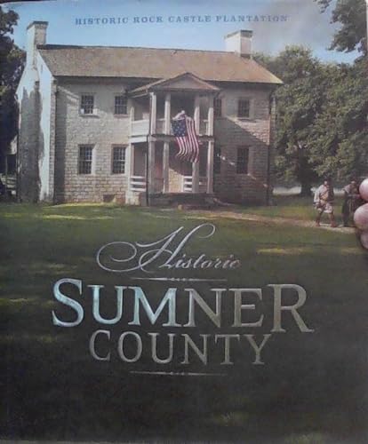 9780983821892: Historic Sumner County (Historic Rock Castle Plantation Presents)