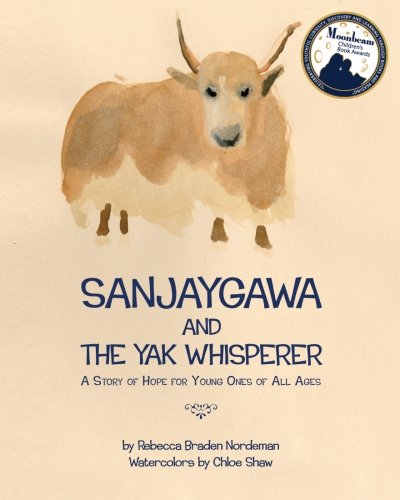 Imagen de archivo de Sanjaygawa and the Yak Whisperer: A Story of Hope for Young Ones of All Ages a la venta por Half Price Books Inc.