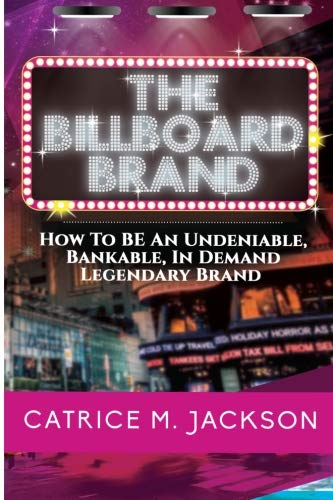 Beispielbild fr The Billboard Brand: How To BE An Undeniable, Bankable, In Demand Legendary Brand zum Verkauf von Revaluation Books