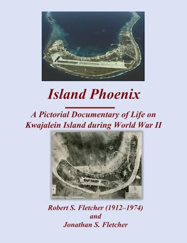 Stock image for Island Phoenix: A Pictorial Documentary of Life on Kwajalein Island during World War II for sale by GF Books, Inc.