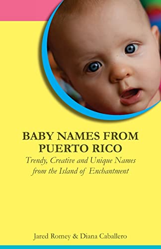 Beispielbild fr Baby Names from Puerto Rico: Trendy, Creative and Unique Names from the Island of Enchantment zum Verkauf von Lucky's Textbooks