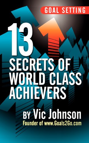 Stock image for Goal Setting: 13 Secrets of World Class Achievers for sale by ThriftBooks-Dallas