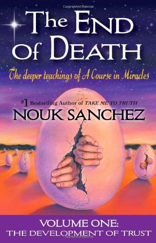 Stock image for The End of Death: The Deeper Teachings of a Course in Miracles: 1 (The Development of Trust) for sale by Books of the Smoky Mountains