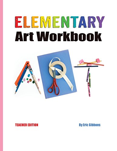 Stock image for Elementary Art Workbook - Teacher Edition: A Classroom Companion for Painting, Drawing, and Sculpture for sale by SecondSale