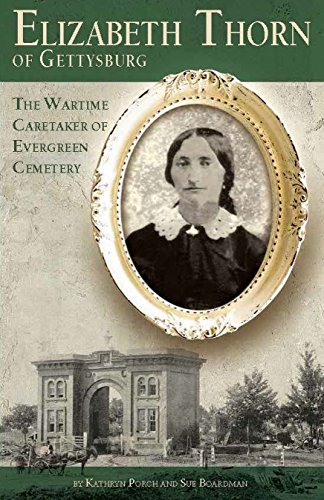 Imagen de archivo de Elizabeth Thorn of Gettysburg: The Wartime Caretaker of Evergreen Cemetery a la venta por Books From California