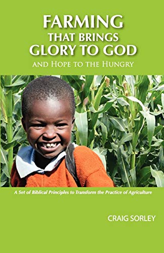 Stock image for Farming that Brings Glory to God and Hope to the Hungry for sale by ThriftBooks-Dallas